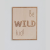 Grawerowany obrazek ze sklejki z napisem "Be Wild Kid", wykonany z wysokiej jakości sklejki, idealny do pokoju dziecięcego.